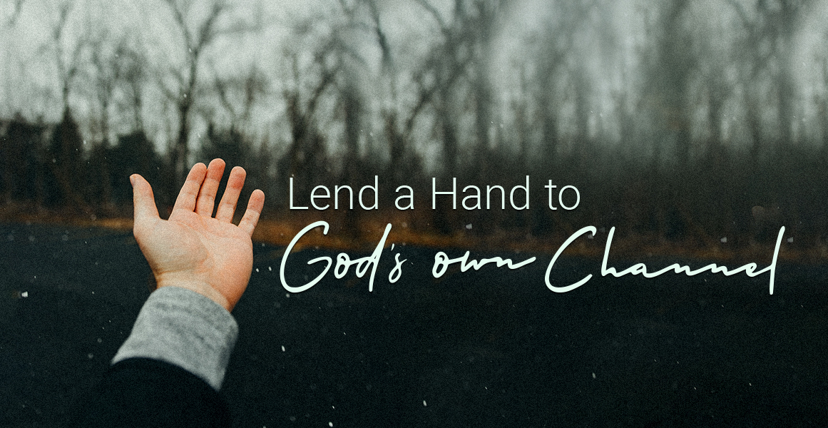 Lend a Hand to God’s Own Channel