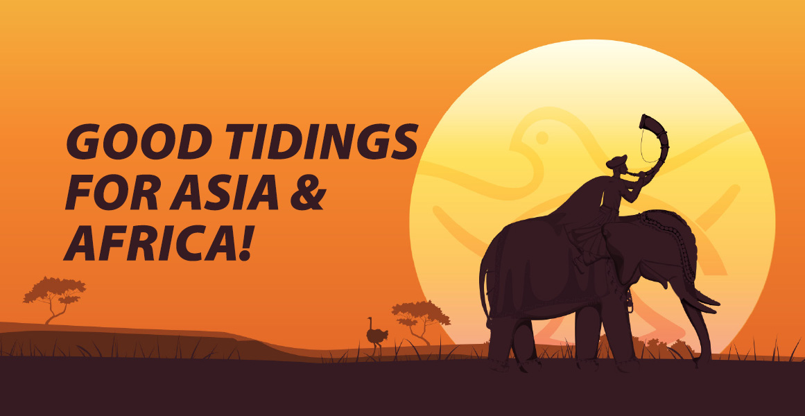 Good tidings for Asia & Africa!